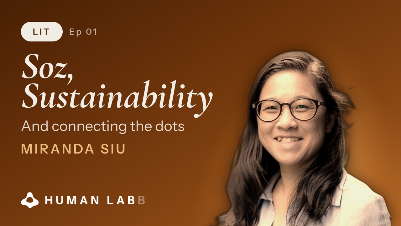 Lit, episode 1 — Miranda Siu: Soz, Sustainability and connecting the dots